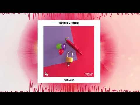 Ontonic & Jetique - Far Away 🍉