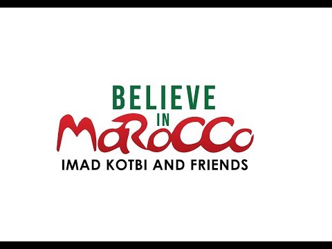 Imad KOTBI & Friends - Believe In Morocco