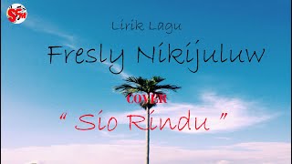 Download lagu COVER Fresly Nikijuluw - Sio Rindu (Dengan Lirik) mp3