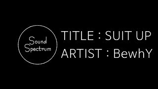 BewhY(비와이) - SUIT UP - [Korean lyrics(가사)]