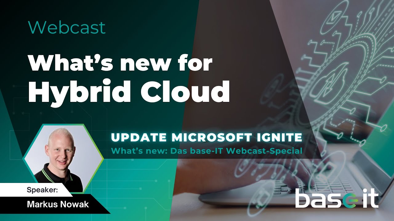 base-IT Webcast: What's new for Hybrid Cloud | Update Microsoft Ignite 2024