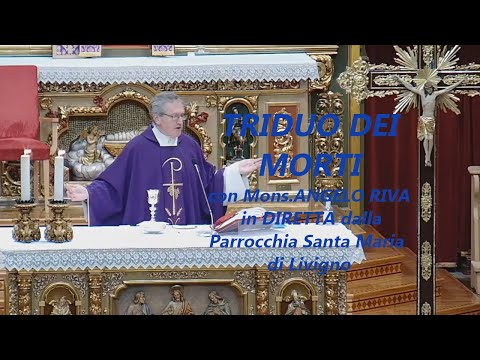 TRIDUO DEI MORTI con Mons.Angelo Riva  26-27-28 OTTOBRE 2021 in Diretta dalla parrocchia di Livigno