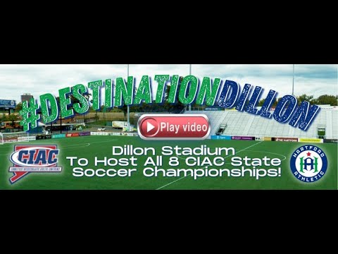 Dillon Stadium To Host All 8 CIAC State Championship Soccer Games