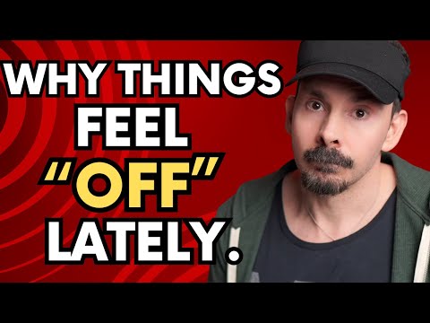 Does Anyone Else Feel Like Everything Has Changed?