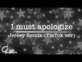 I Must Apologize Jersey Remix KayDaz Tiktok Version Slowed Reverb