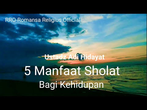 5 Manfaat Sholat Untuk Kehidupan | Keberkahan Ibadah | Paling Dicari Untuk Ketenangan