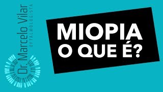 Miopia, o que é? - Vídeos | Dr. Marcelo Vilar