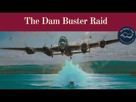 The Dam Busters:  The True Story Behind the Iconic WW2 Film