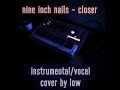low - closer (nine inch nails cover)