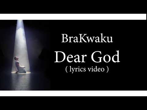 BraKwaku - Dear God Lyrics Video
