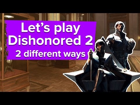 Let's play Dishonored 2 in 2 different ways