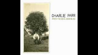 Charlie Parr - I Dreamed I Saw Jessie James Last Night