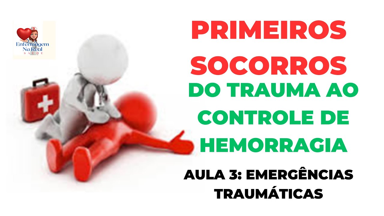 PRIMEIROS SOCORROS - AULA 3 - EMERGÊNCIAS EM TRAUMAS E CONTROLE DE HEMORRAGIA