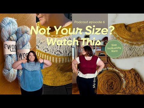 Knits I Actually Wear and Real Talk on Fit, Style and Size Inclusivity I Knitting Podcast ep 6