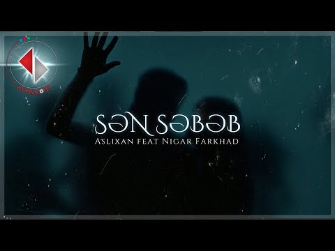 Aslixan feat Nigar Farkhad - Sen sebeb