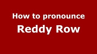 How to pronounce Reddy Row