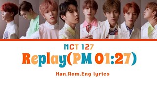 NCT 127 - Replay (PM 01:27) [Han,Rom,Eng Color-coded Lyrics]