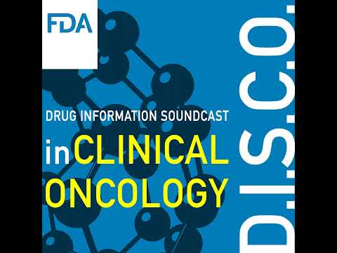 FDA D.I.S.C.O. Burst Edition: FDA approval of Bizengri ...