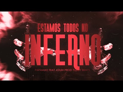 PapaMike Feat. EduH - Estamos Todos No Inferno (Prod. TuboyBeats)