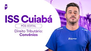 ISS Cuiabá Pós-Edital: Direito Tributário - Convênios - Prof. Eduardo da Rocha