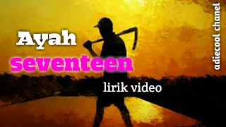 Download lagu Seventeen - Ayah (lirik video) mp3 Download lagu Seventeen - Ayah (lirik video) mp3