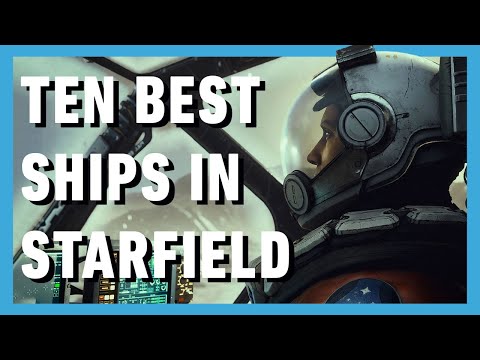 Top 10 Best Ships in Starfield