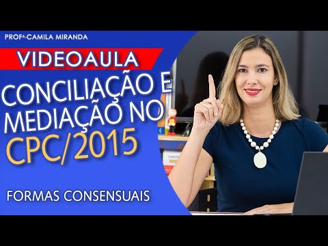 CONCILIAÇÃO E MEDIAÇÃO DE CONFLITOS - Formas Consensuais CPC /2015 - Lei 13.105/2015