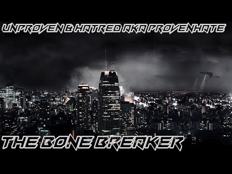 Unproven & Hatred Aka Provenhate - The Bone Breaker