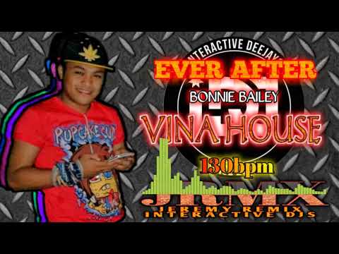 EVER AFTER REMIX - BONNIE BAILEY (JRMX VINA HOUSE MIX) 130bpm INTERACTIVE DJS