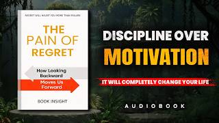 The Pain of Regret: How to Rewire Your Brain and Build Unstoppable Discipline