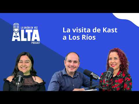 La Unión en Voz Alta, Temporada 2, capítulo 07: La visita de Kast a Los Ríos