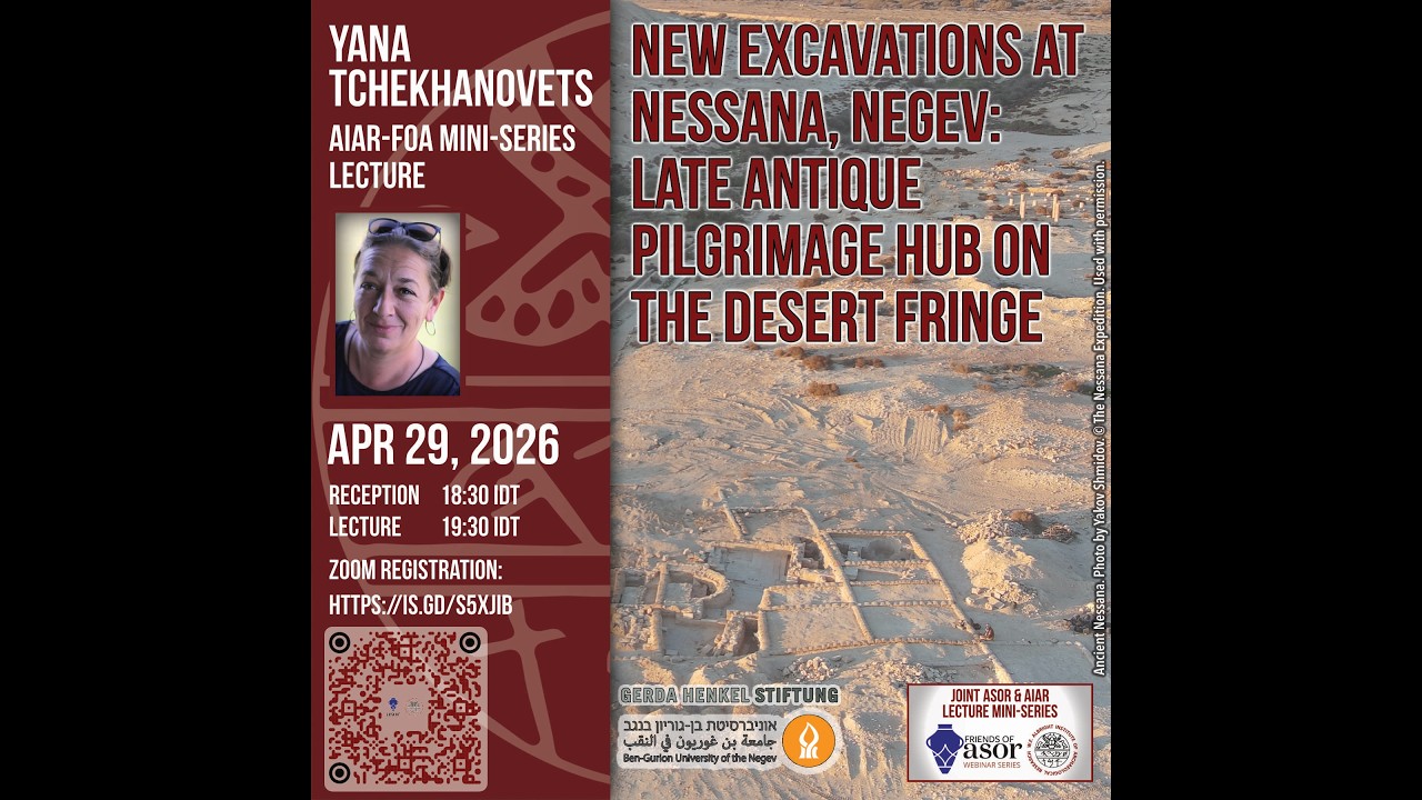 Yana Tchekhanovets - New Excavations at Nessana: Late Antique Pilgrimage Hub on the Desert Fringe