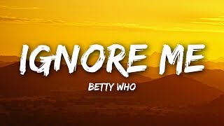 Betty Who - Ignore Me (Lyrics / Lyrics Video)