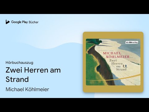 „Zwei Herren am Strand“ von Michael Köhlmeier · Hörbuchauszug