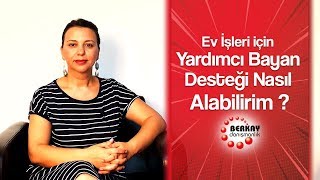 Yardımcı Bayan Desteği Nasıl Alabilirim ? Ev İşleri - Bayan Yardımcı -
