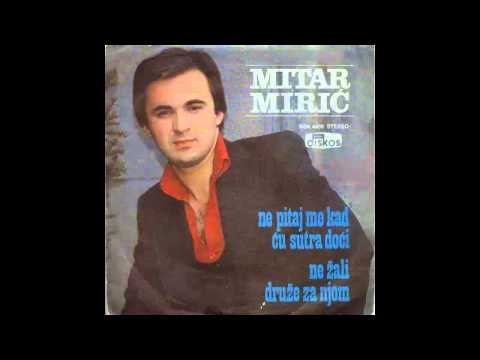 Mitar Miric - Ne pitaj me kad cu sutra doci - (Audio 1979) HD