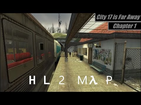 HL2 Maps : City 17 is Far Away - Chapter 1