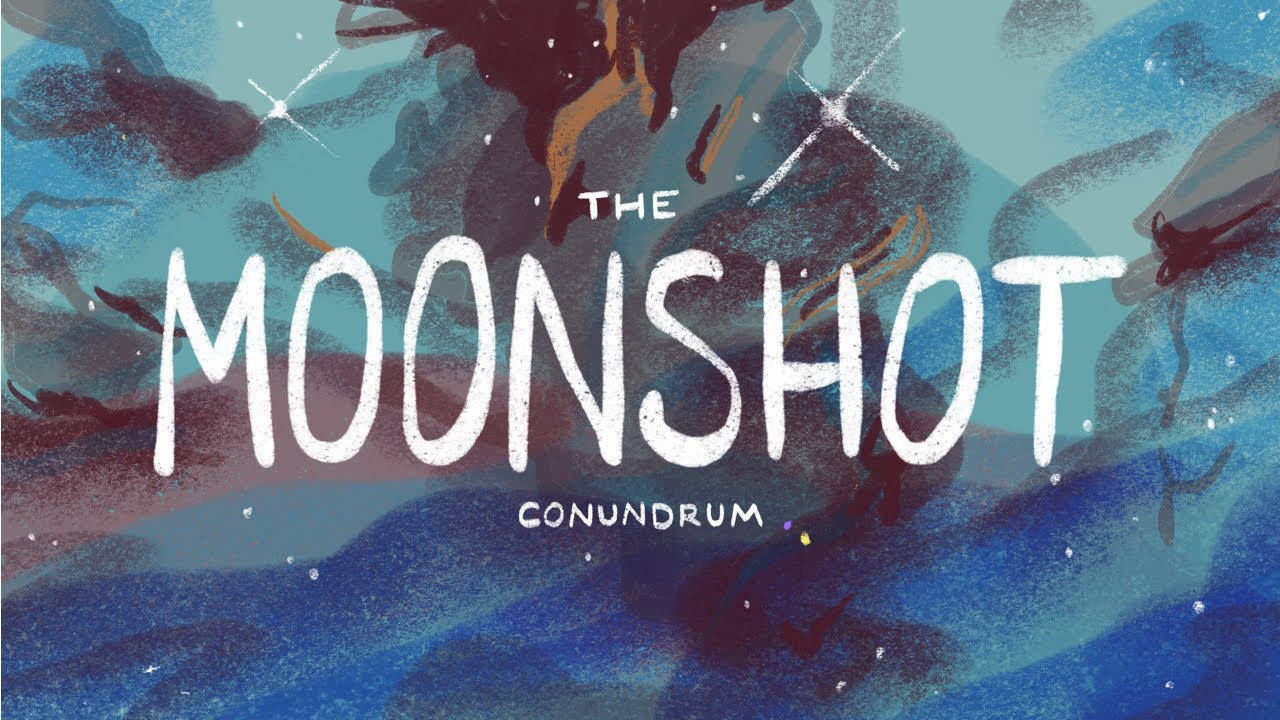 Moonshot Conundrum