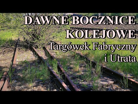 IN THE TRACE OF OLD RAILWAY SIDINGS - Targówek Fabryczny and Utrata