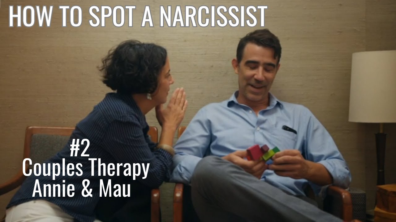 How to spot a narcissist #2: Couples Therapy (Annie & Mau)