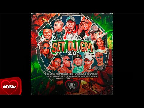 SET DJ GM 2.0 - Mc’s Paulin Da Capital, Lipi, Magal, Lele JP, Dricka, Nathan ZK, CL, Neguinho Do ITR