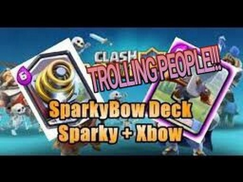 X-BOW and SPARKY TROLL DECK!!! (Basically free wins)