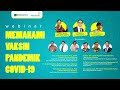 WEBINAR MEMAHAMI VAKSIN PANDEMIK COVID-19 WEBINAR MEMAHAMI VAKSIN PANDEMIK COVID-19