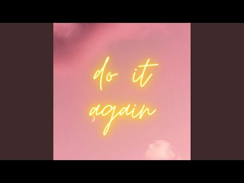 do it again