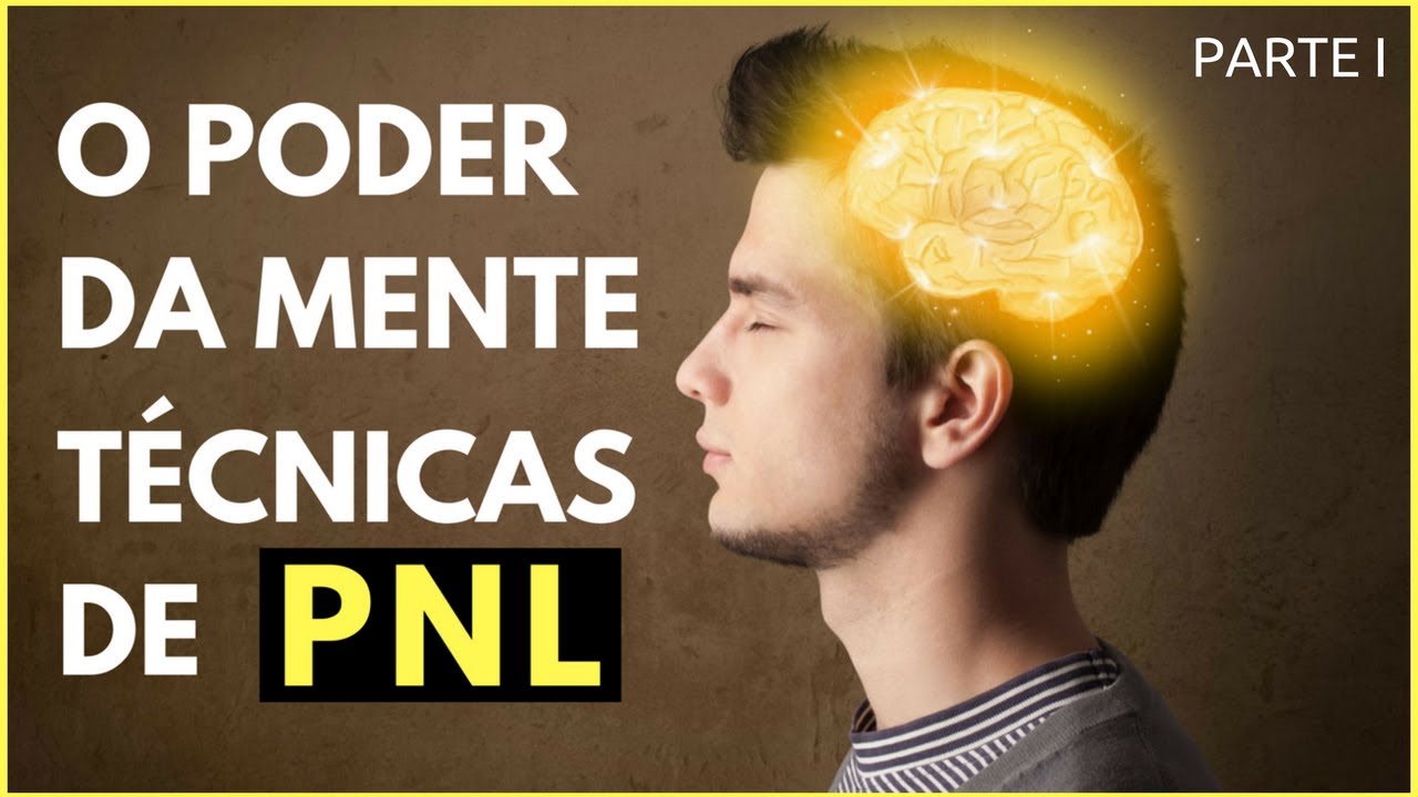 O Poder Da Mente Técnicas De PNL I Parte I De II