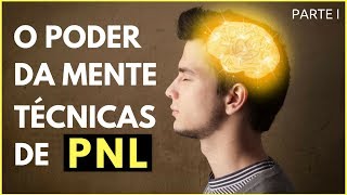 O Poder Da Mente Técnicas De PNL I Parte I De II