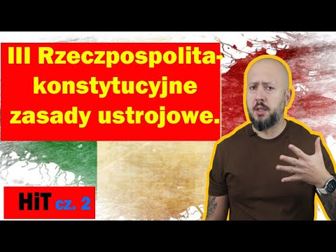 HiT cz.2-  III Rzeczpospolita  konstytucyjne zasady ustrojowe. Rozdział 3. Temat 5.