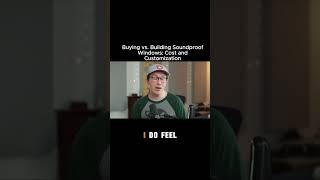 Buying vs. Building Soundproof Windows: Cost and Customization