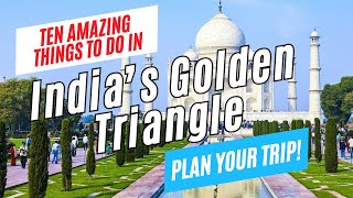 Top 10 Things to Do in INDIA&amp;#39;S GOLDEN TRIANGLE | Delhi, Agra &amp;amp; Jaipur Travel Guide