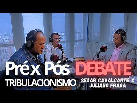 A igreja passará pela grande tribulação?  Sezar Cavalcante X  Juliano Fraga